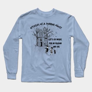 just a opening of a horror movie. funny puns Long Sleeve T-Shirt